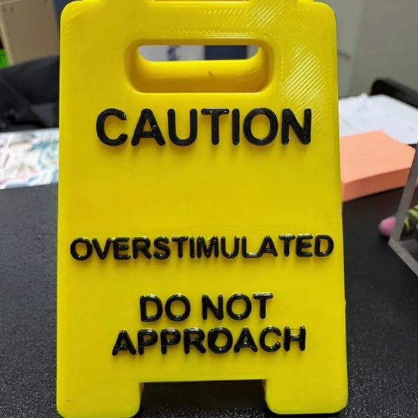 Caution Overstimulated Desk Sign